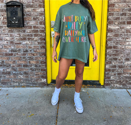 Busy Dilly Dallying Graphic Tee!